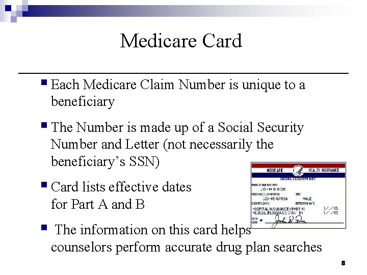 Medicare Card § Each Medicare Claim Number is unique to a beneficiary § The