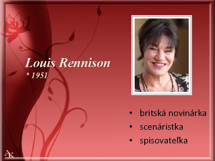 Louis Rennison * 1951 • britská novinárka • scenáristka • spisovateľka 