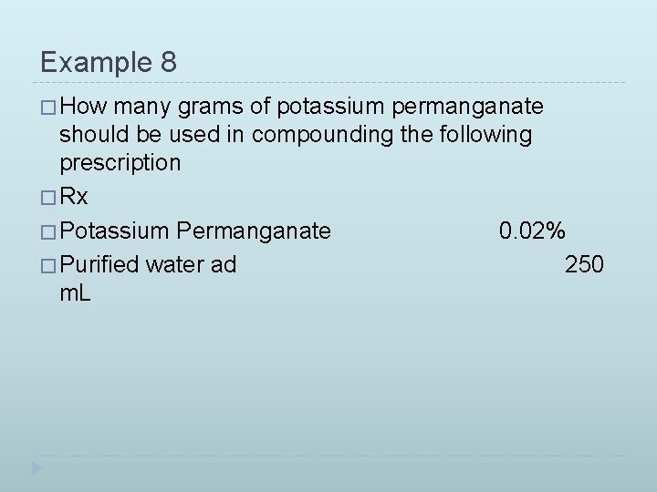 Example 8 � How many grams of potassium permanganate should be used in compounding