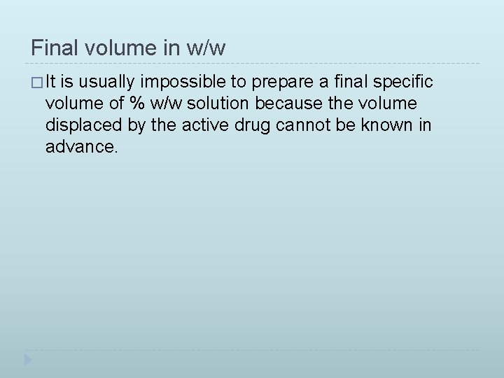Final volume in w/w � It is usually impossible to prepare a final specific