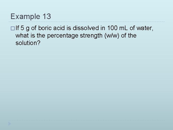 Example 13 � If 5 g of boric acid is dissolved in 100 m.