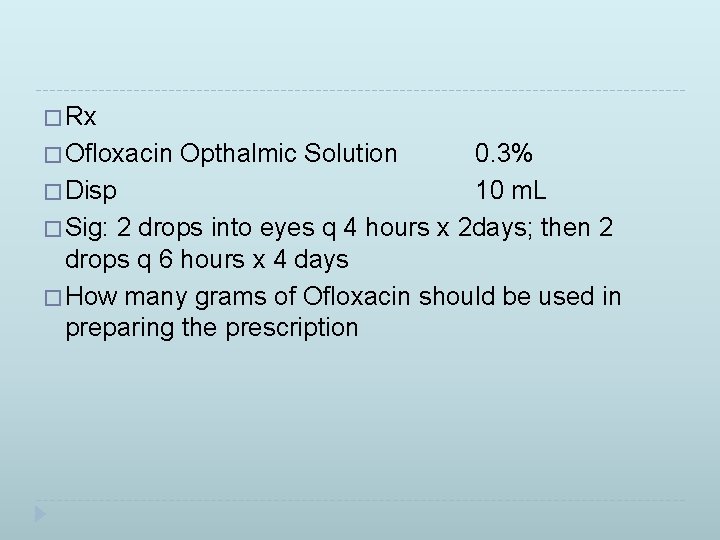 � Rx � Ofloxacin Opthalmic Solution 0. 3% � Disp 10 m. L �