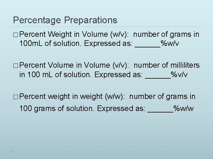 Percentage Preparations � Percent Weight in Volume (w/v): number of grams in 100 m.