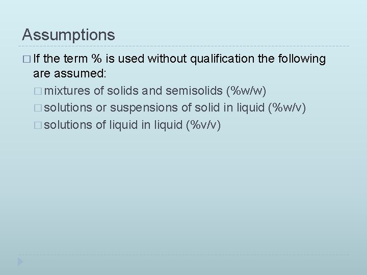 Assumptions � If the term % is used without qualification the following are assumed: