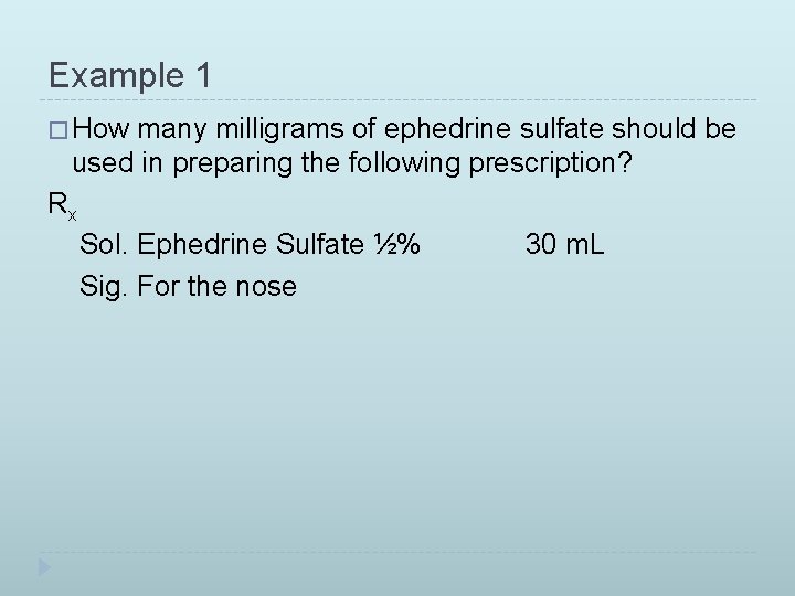 Example 1 � How many milligrams of ephedrine sulfate should be used in preparing