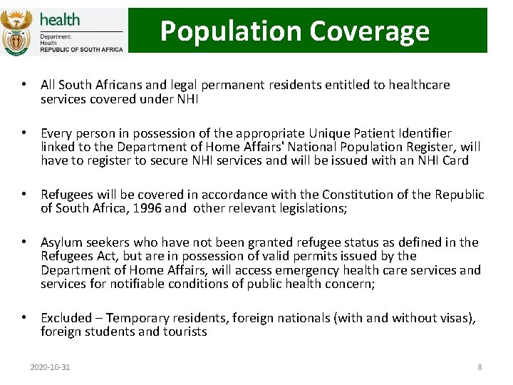 Population Coverage • All South Africans and legal permanent residents entitled to healthcare services
