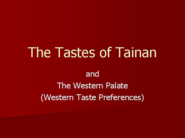 The Tastes of Tainan and The Western Palate (Western Taste Preferences) 