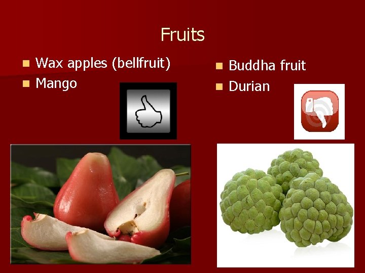 Fruits Wax apples (bellfruit) n Mango n Buddha fruit n Durian n 