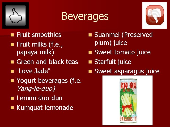 Beverages n n n Fruit smoothies Fruit milks (f. e. , papaya milk) Green