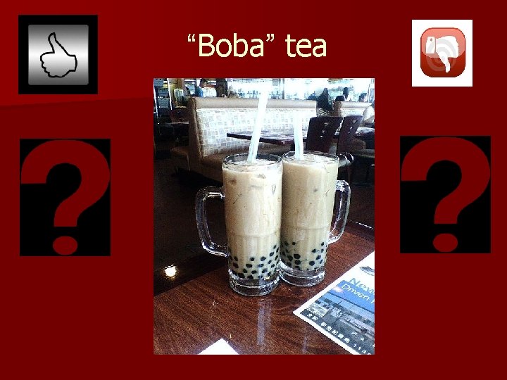 “Boba” tea 