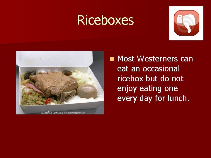 Riceboxes n Most Westerners can eat an occasional ricebox but do not enjoy eating