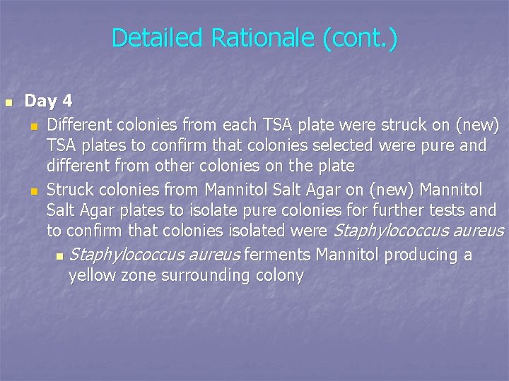 Detailed Rationale (cont. ) n Day 4 n Different colonies from each TSA plate