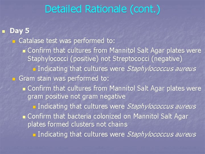 Detailed Rationale (cont. ) n Day 5 n Catalase test was performed to: n