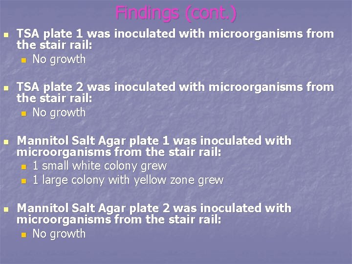 Findings (cont. ) n n TSA plate 1 was inoculated with microorganisms from the