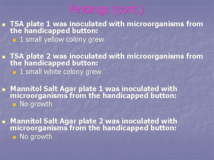 Findings (cont. ) n n TSA plate 1 was inoculated with microorganisms from the