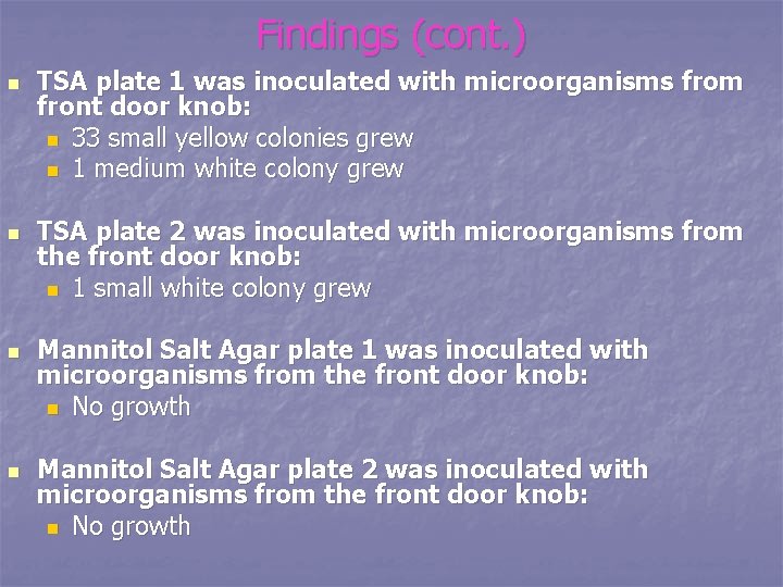 Findings (cont. ) n n TSA plate 1 was inoculated with microorganisms from front