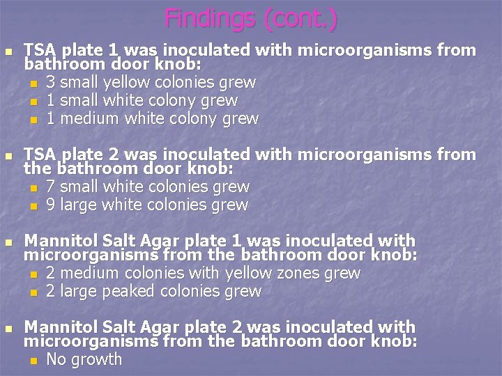 Findings (cont. ) n n TSA plate 1 was inoculated with microorganisms from bathroom