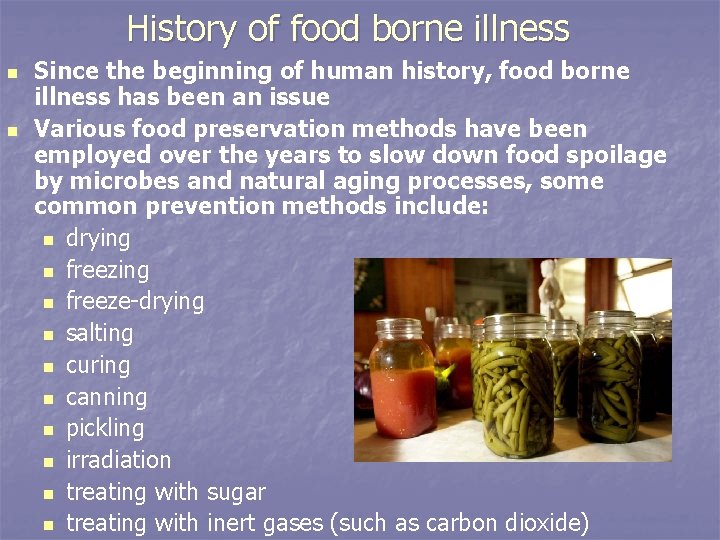 History of food borne illness n n Since the beginning of human history, food