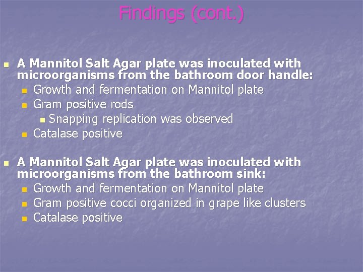 Findings (cont. ) n n A Mannitol Salt Agar plate was inoculated with microorganisms