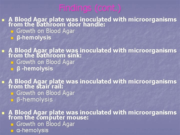 Findings (cont. ) n n A Blood Agar plate was inoculated with microorganisms from