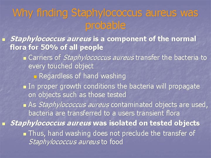 Why finding Staphylococcus aureus was probable n n Staphylococcus aureus is a component of