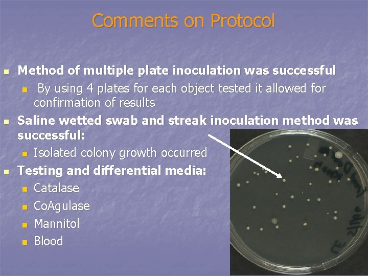 Comments on Protocol n n n Method of multiple plate inoculation was successful n