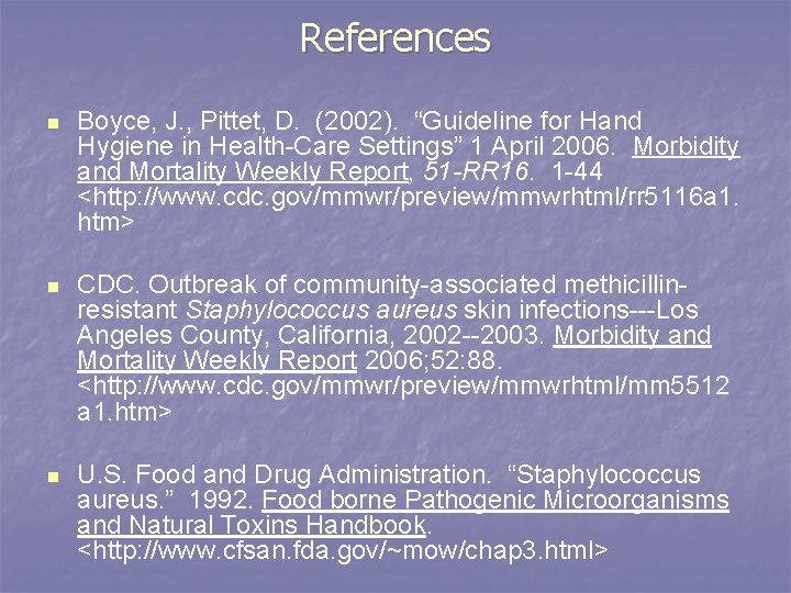 References n Boyce, J. , Pittet, D. (2002). “Guideline for Hand Hygiene in Health-Care