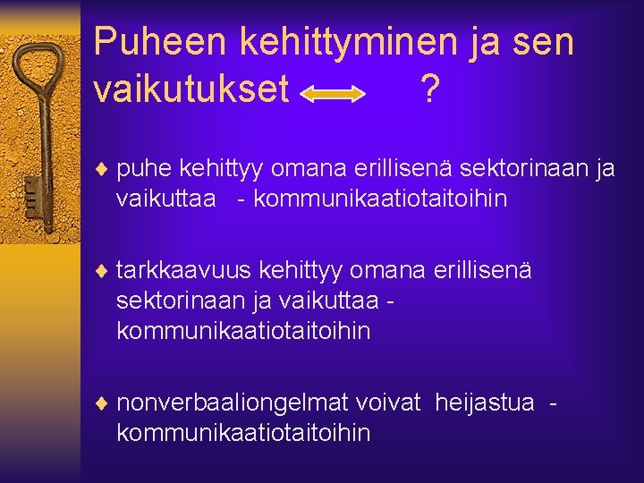 Puheen kehittyminen ja sen vaikutukset ? ¨ puhe kehittyy omana erillisenä sektorinaan ja vaikuttaa