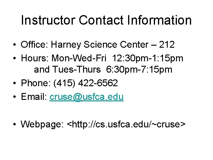 Instructor Contact Information • Office: Harney Science Center – 212 • Hours: Mon-Wed-Fri 12: