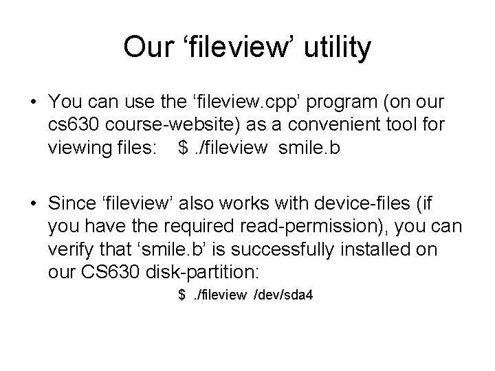 Our ‘fileview’ utility • You can use the ‘fileview. cpp’ program (on our cs