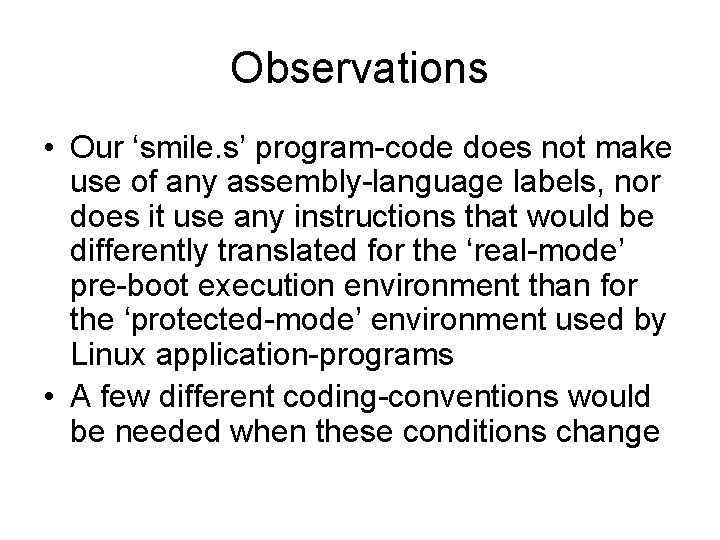 Observations • Our ‘smile. s’ program-code does not make use of any assembly-language labels,