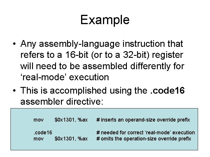 Example • Any assembly-language instruction that refers to a 16 -bit (or to a