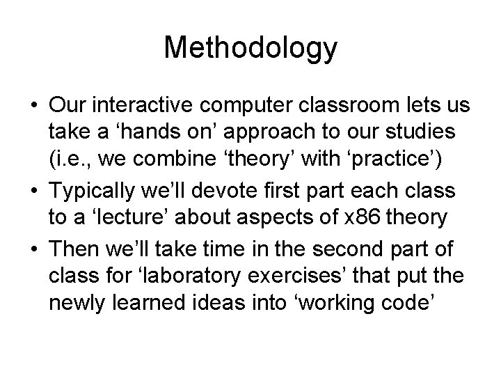 Methodology • Our interactive computer classroom lets us take a ‘hands on’ approach to