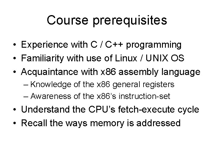 Course prerequisites • Experience with C / C++ programming • Familiarity with use of