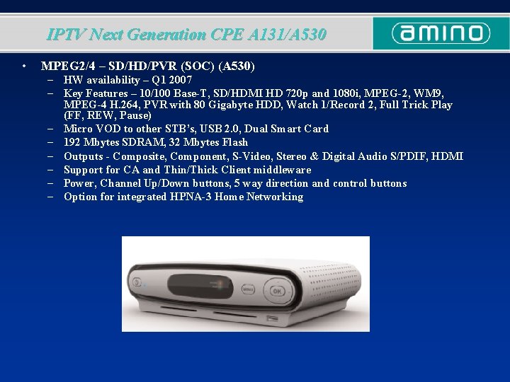 IPTV Next Generation CPE A 131/A 530 • MPEG 2/4 – SD/HD/PVR (SOC) (A