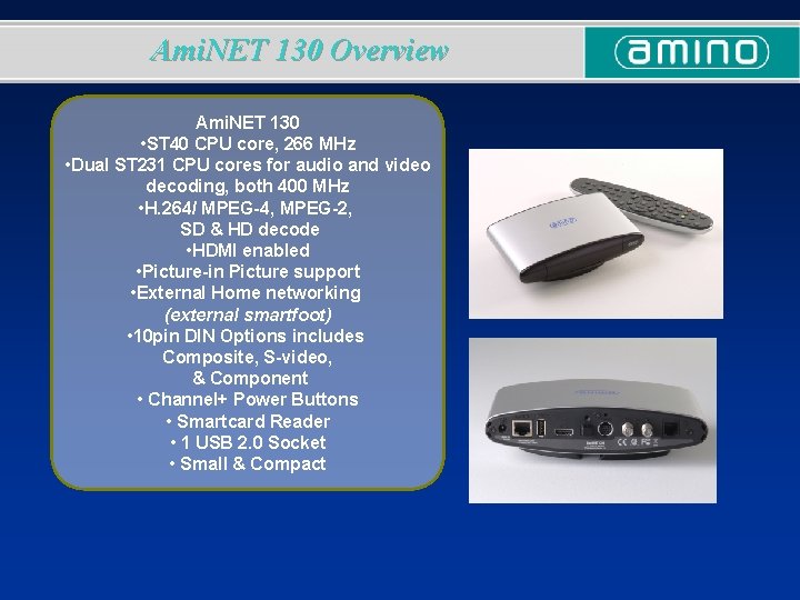Ami. NET 130 Overview Ami. NET 130 • ST 40 CPU core, 266 MHz