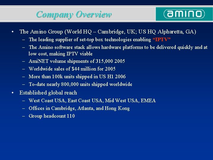 Company Overview • The Amino Group (World HQ – Cambridge, UK; US HQ Alpharetta,