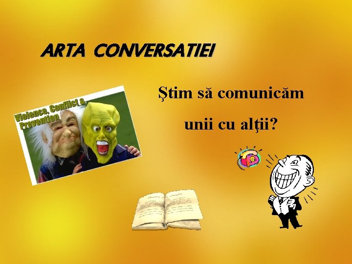 ARTA CONVERSATIEI Ştim să comunicăm unii cu alţii? 