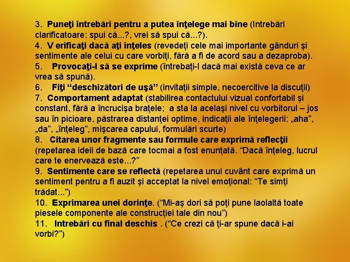 3. Puneţi întrebări pentru a putea înţelege mai bine (Intrebări clarificatoare: spui că. .