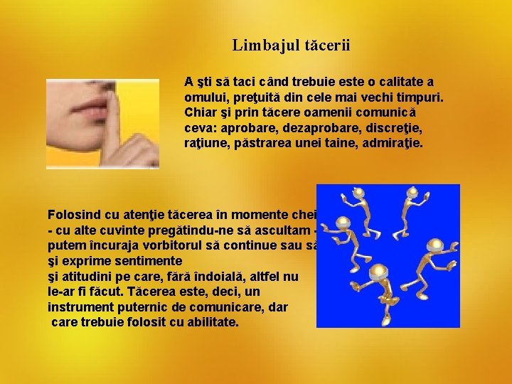 Limbajul tăcerii A şti să taci când trebuie este o calitate a omului, preţuită