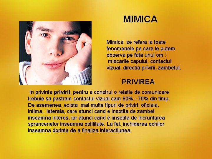 MIMICA Mimica se refera la toate fenomenele pe care le putem observa pe fata