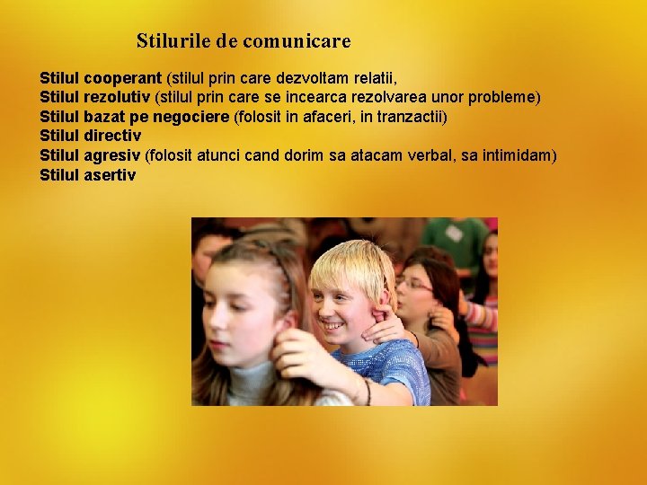 Stilurile de comunicare Stilul cooperant (stilul prin care dezvoltam relatii, Stilul rezolutiv (stilul prin