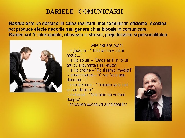 BARIELE COMUNICĂRII Bariera este un obstacol in calea realizarii unei comunicari eficiente. Acestea