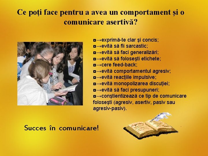 Ce poţi face pentru a avea un comportament şi o comunicare asertivă? ◘→exprimă-te clar