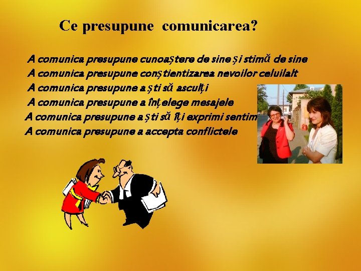 Ce presupune comunicarea? A comunica presupune cunoaştere de sine şi stimă de sine A