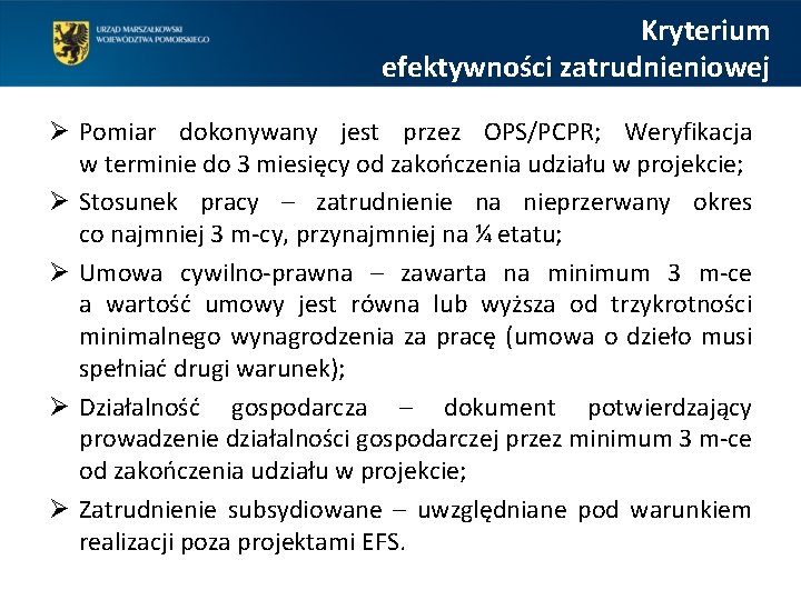 Kryterium efektywności zatrudnieniowej Ø Pomiar dokonywany jest przez OPS/PCPR; Weryfikacja w terminie do 3
