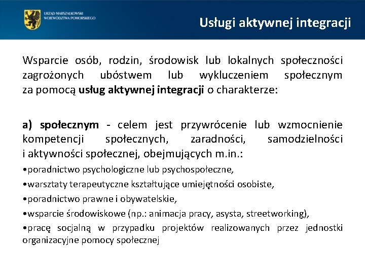 Usługi aktywnej integracji Wsparcie osób, rodzin, środowisk lub lokalnych społeczności zagrożonych ubóstwem lub wykluczeniem