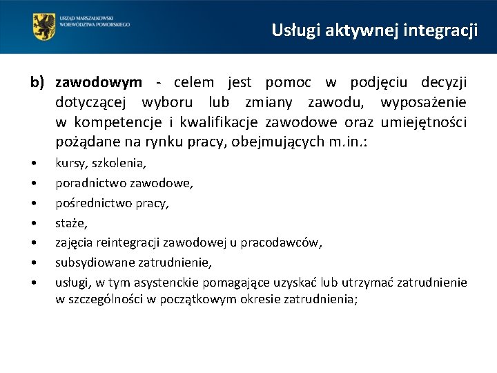 Usługi aktywnej integracji b) zawodowym - celem jest pomoc w podjęciu decyzji dotyczącej wyboru