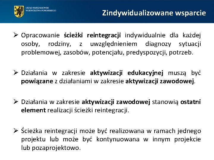 Zindywidualizowane wsparcie Ø Opracowanie ścieżki reintegracji indywidualnie dla każdej osoby, rodziny, z uwzględnieniem diagnozy