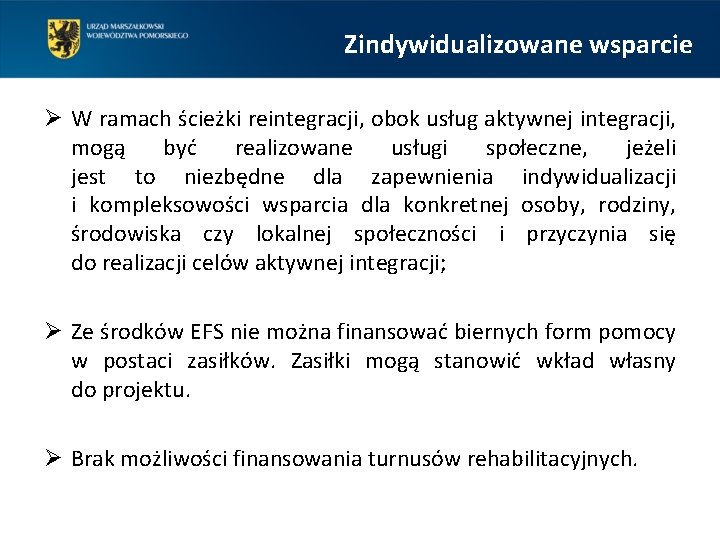 Zindywidualizowane wsparcie Ø W ramach ścieżki reintegracji, obok usług aktywnej integracji, mogą być realizowane